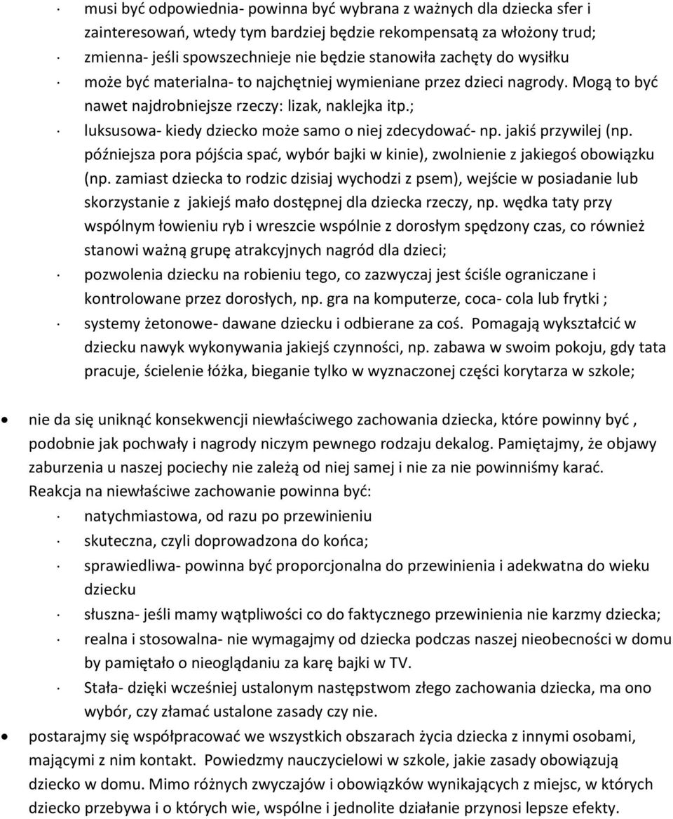 ; luksusowa- kiedy dziecko może samo o niej zdecydować- np. jakiś przywilej (np. późniejsza pora pójścia spać, wybór bajki w kinie), zwolnienie z jakiegoś obowiązku (np.