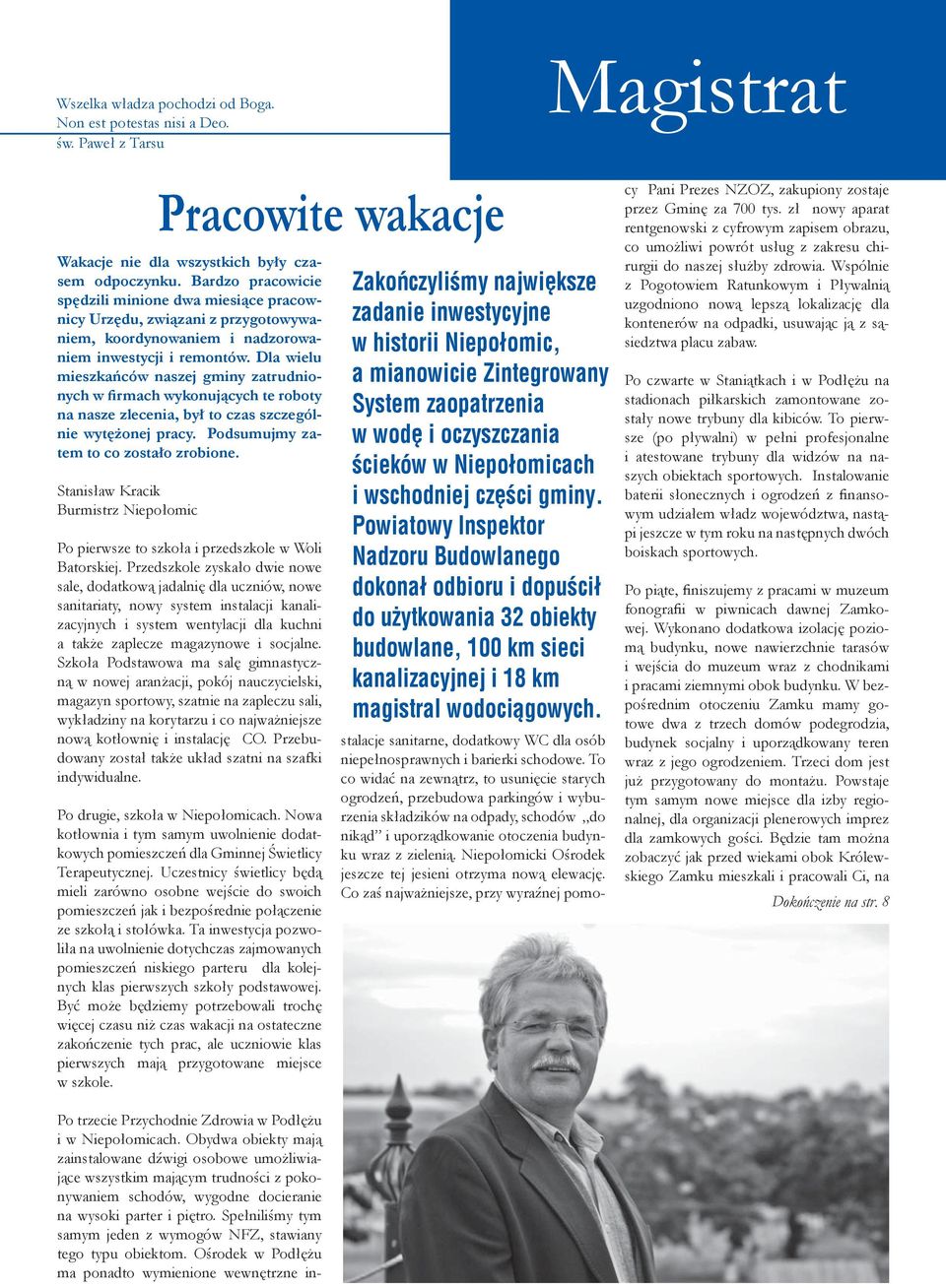 Dla wielu mieszkańców naszej gminy zatrudnionych w firmach wykonujących te roboty na nasze zlecenia, był to czas szczególnie wytężonej pracy. Podsumujmy zatem to co zostało zrobione.