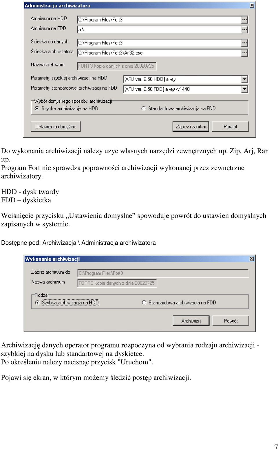 HDD - dysk twardy FDD dyskietka Wciśnięcie przycisku Ustawienia domyślne spowoduje powrót do ustawień domyślnych zapisanych w systemie.