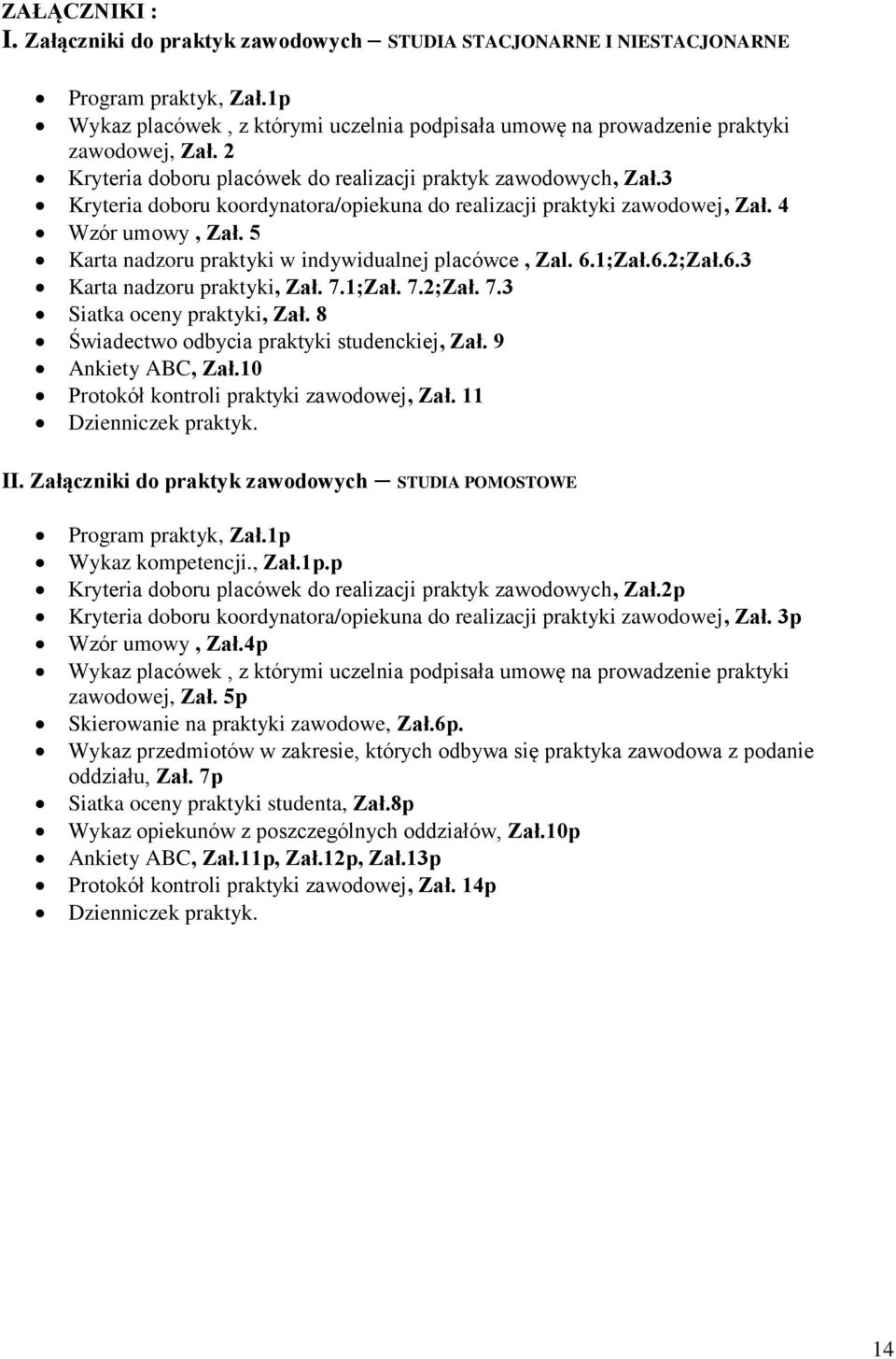 5 Karta nadzoru praktyki w indywidualnej placówce, Zal. 6.1;Zał.6.2;Zał.6.3 Karta nadzoru praktyki, Zał. 7.1;Zał. 7.2;Zał. 7.3 Siatka oceny praktyki, Zał.