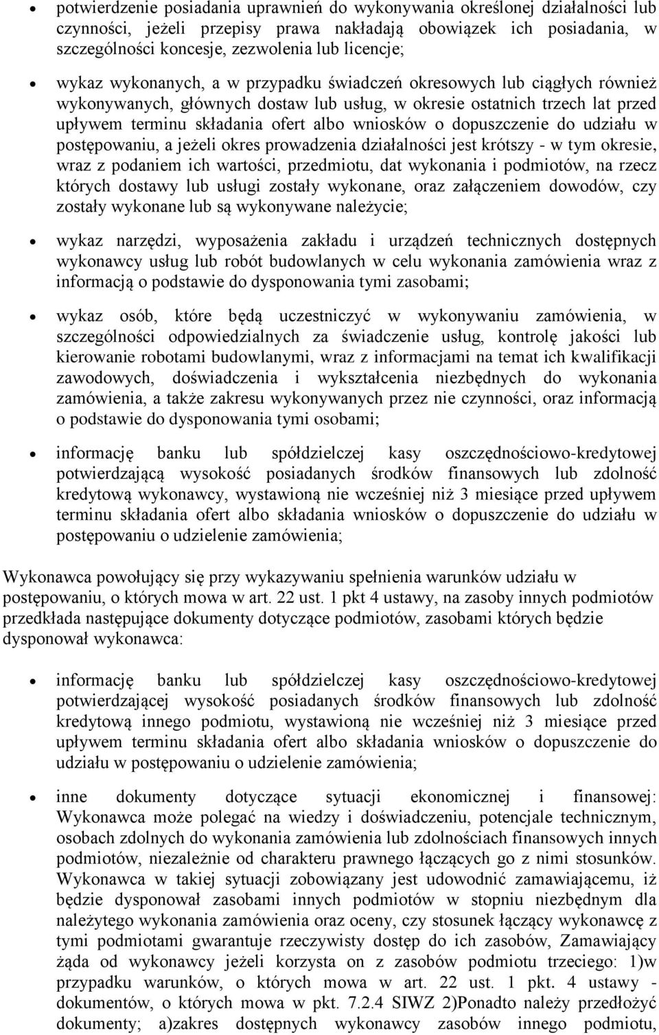 dopuszczenie do udziału w postępowaniu, a jeżeli okres prowadzenia działalności jest krótszy - w tym okresie, wraz z podaniem ich wartości, przedmiotu, dat wykonania i podmiotów, na rzecz których