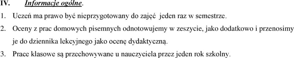 Oceny z prac domowych pisemnych odnotowujemy w zeszycie, jako dodatkowo i