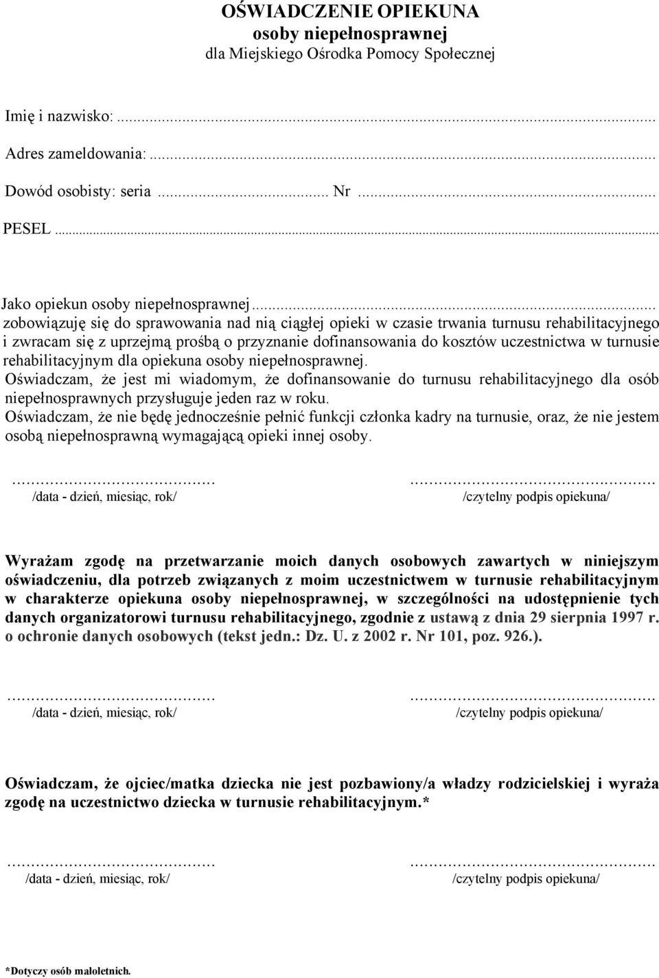 .. zobowiązuję się do sprawowania nad nią ciągłej opieki w czasie trwania turnusu rehabilitacyjnego i zwracam się z uprzejmą prośbą o przyznanie dofinansowania do kosztów uczestnictwa w turnusie