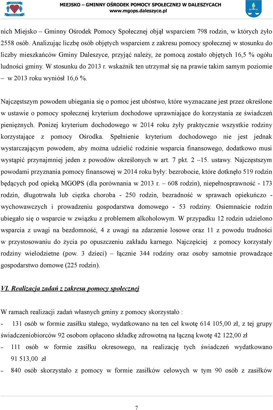 W stosunku do 2013 r. wskaźnik ten utrzymał się na prawie takim samym poziomie w 2013 roku wyniósł 16,6 %.