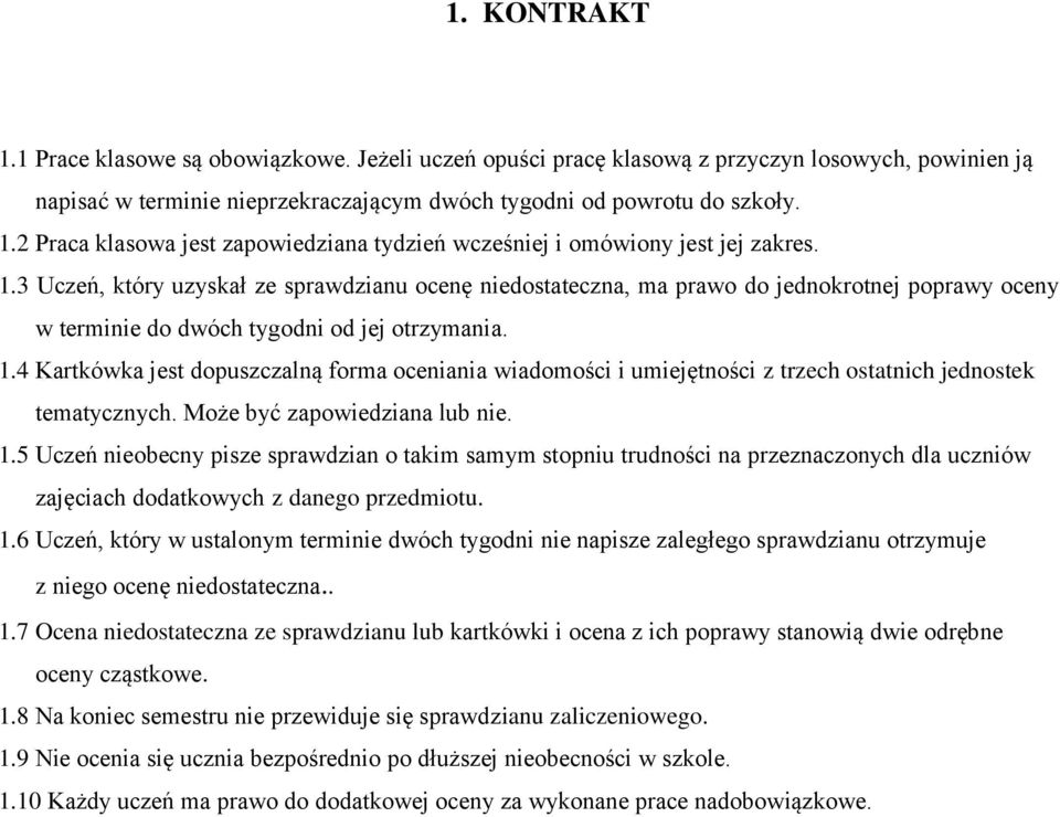 4 Kartkówka jest dopuszczalną forma oceniania wiadomości i umiejętności z trzech ostatnich jednostek tematycznych. Może być zapowiedziana lub nie. 1.