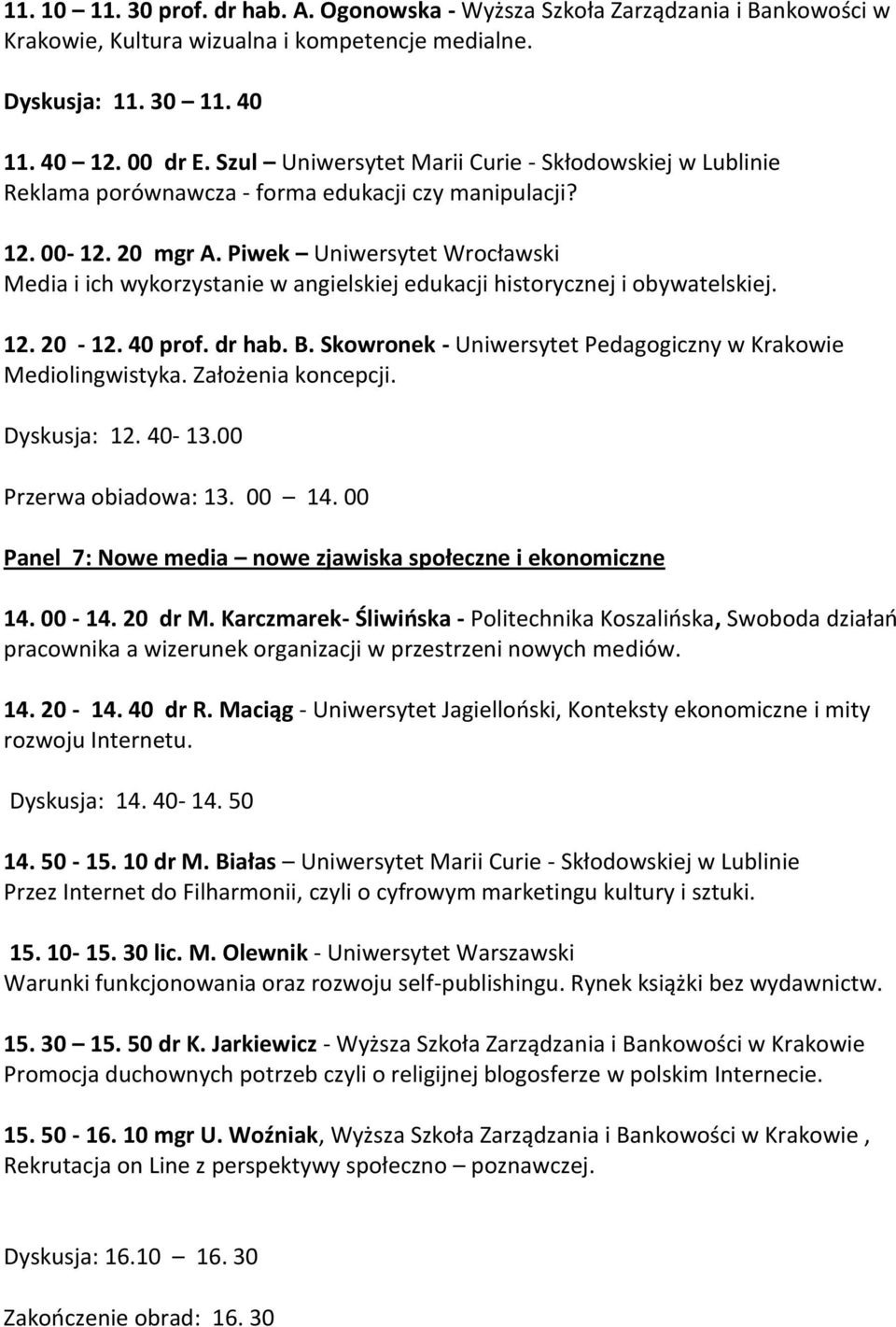 Piwek Uniwersytet Wrocławski Media i ich wykorzystanie w angielskiej edukacji historycznej i obywatelskiej. 12. 20-12. 40 prof. dr hab. B.