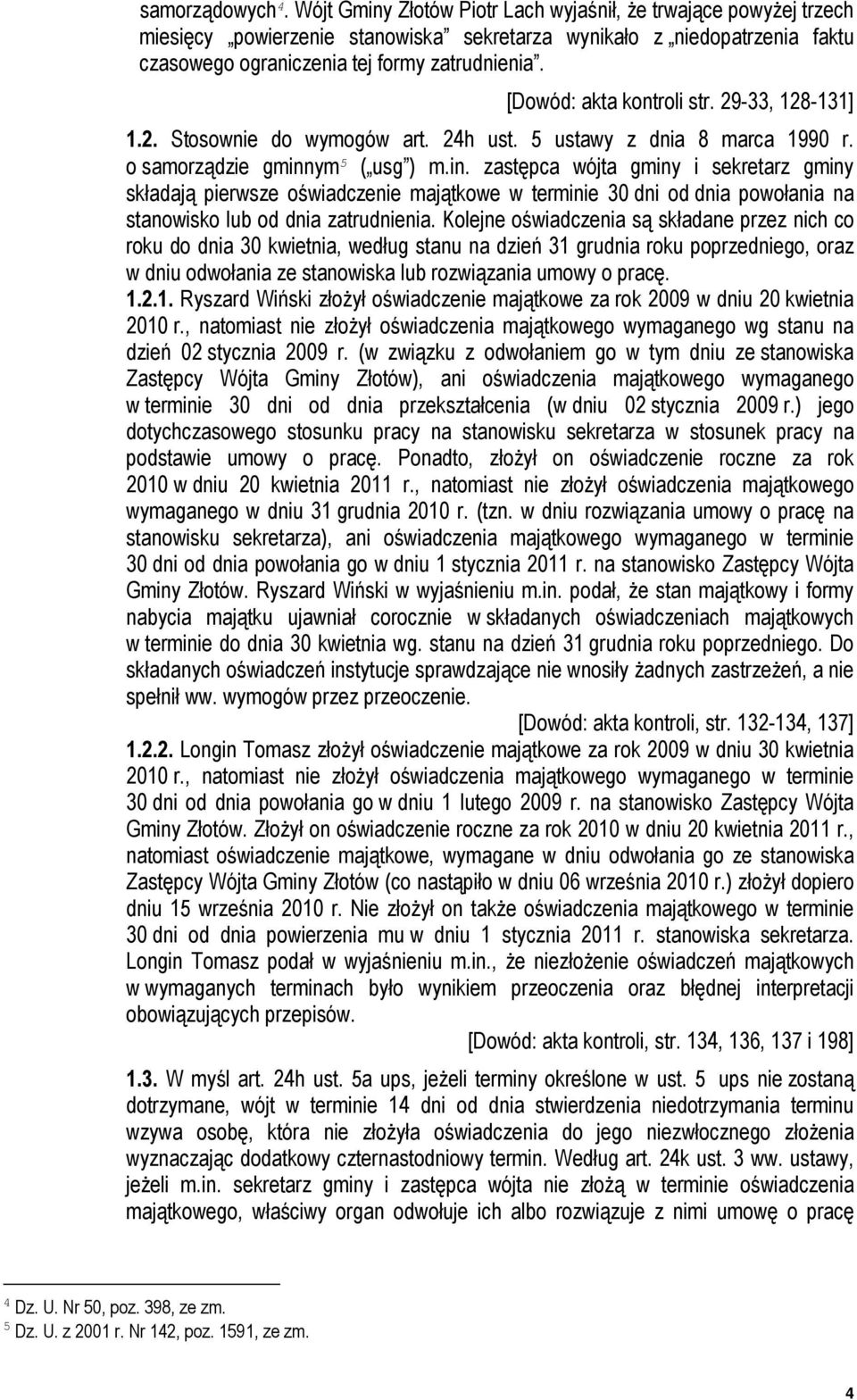 [Dowód: akta kontroli str. 29-33, 128-131] 1.2. Stosownie do wymogów art. 24h ust. 5 ustawy z dnia 8 marca 1990 r. o samorządzie gminn