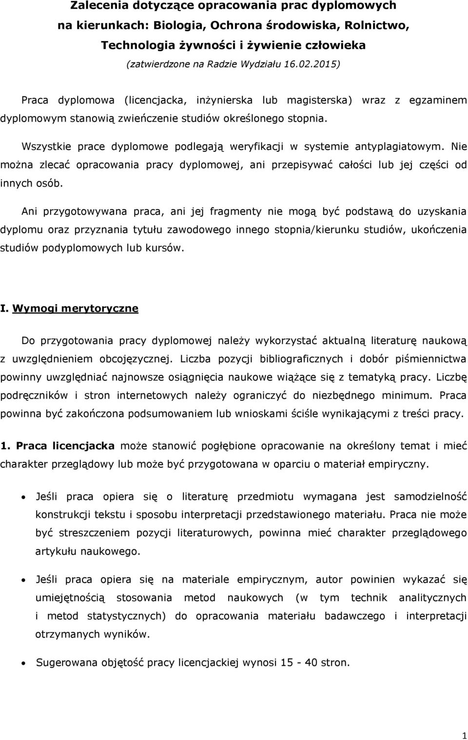 Wszystkie prace dyplomowe podlegają weryfikacji w systemie antyplagiatowym. Nie można zlecać opracowania pracy dyplomowej, ani przepisywać całości lub jej części od innych osób.