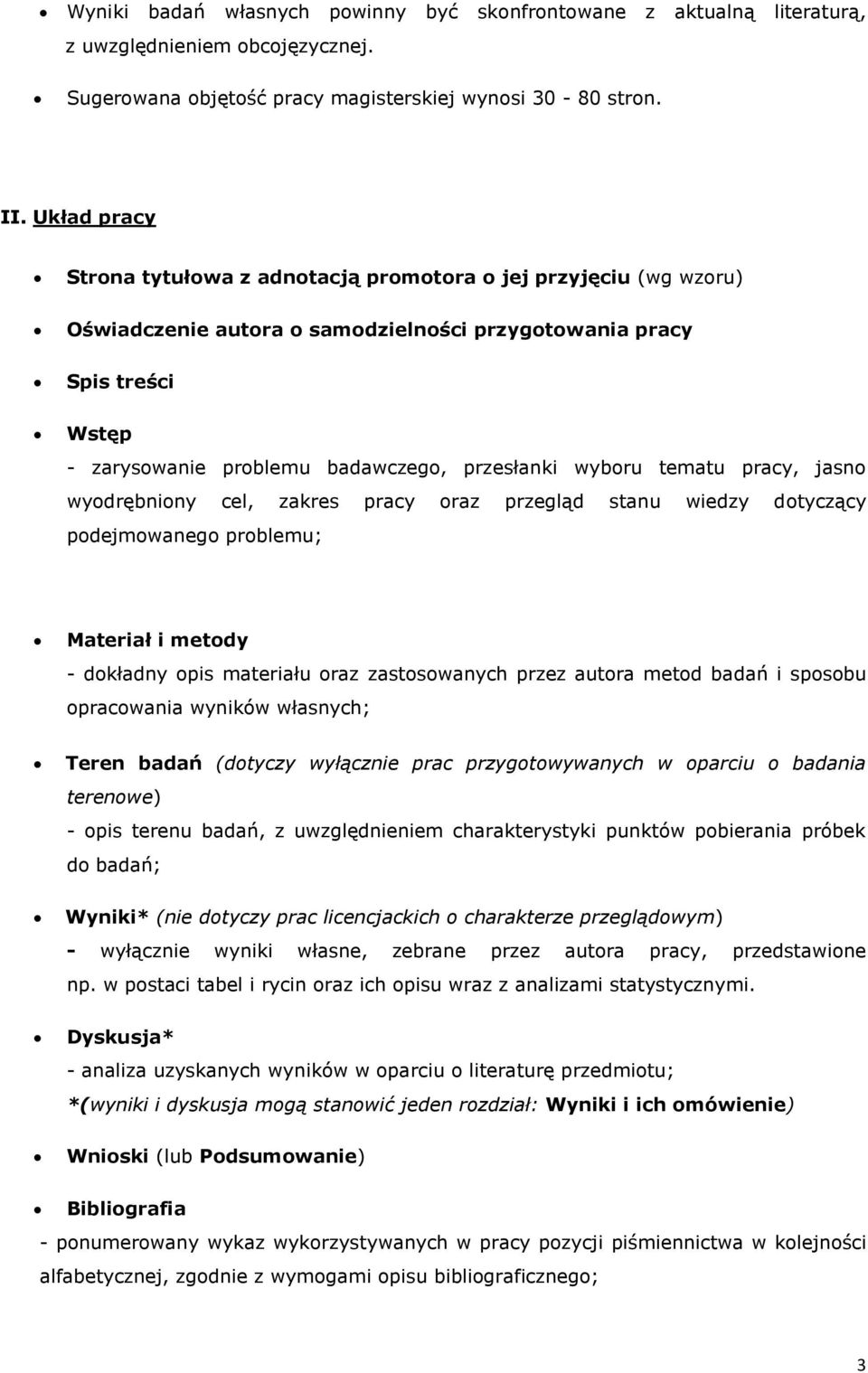 wyboru tematu pracy, jasno wyodrębniony cel, zakres pracy oraz przegląd stanu wiedzy dotyczący podejmowanego problemu; Materiał i metody - dokładny opis materiału oraz zastosowanych przez autora