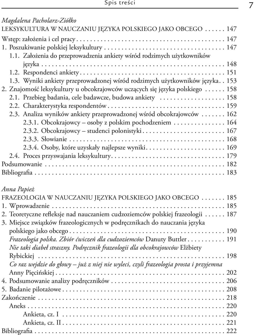 2. Respondenci ankiety.......................................... 151 1.3. Wyniki ankiety przeprowadzonej wśród rodzimych użytkowników języka.. 153 2.