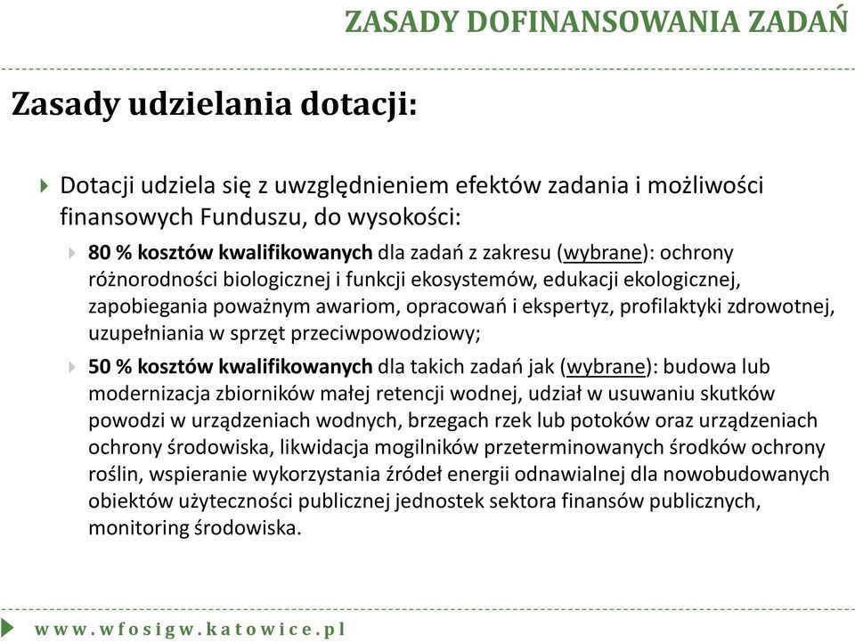 sprzęt przeciwpowodziowy; 50 % kosztów kwalifikowanych dla takich zadań jak (wybrane): budowa lub modernizacja zbiorników małej retencji wodnej, udział w usuwaniu skutków powodzi w urządzeniach