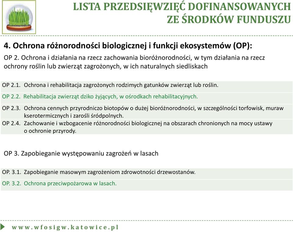 Ochrona i rehabilitacja zagrożonych rodzimych gatunków zwierząt lub roślin. OP 2.2. Rehabilitacja zwierząt dziko żyjących, w ośrodkach rehabilitacyjnych. OP 2.3.