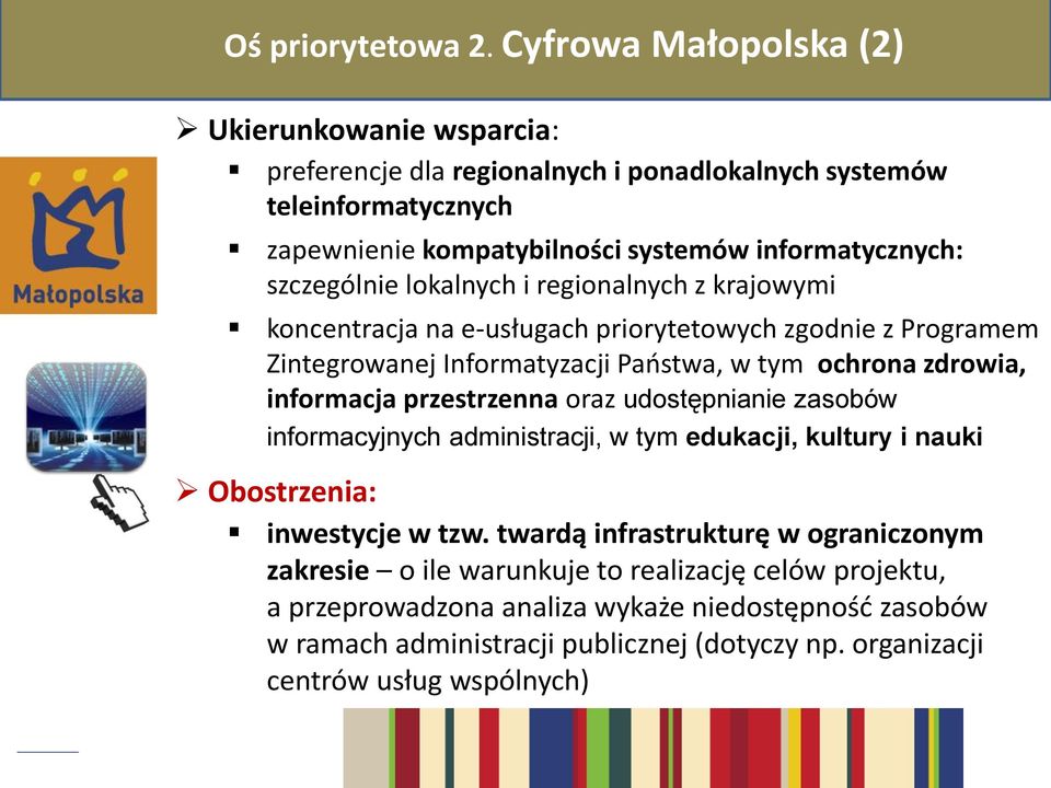 szczególnie lokalnych i regionalnych z krajowymi koncentracja na e-usługach priorytetowych zgodnie z Programem Zintegrowanej Informatyzacji Państwa, w tym ochrona zdrowia, informacja