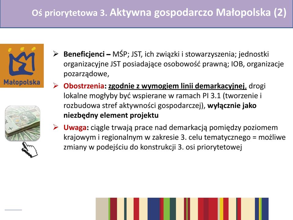 prawną; IOB, organizacje pozarządowe, Obostrzenia: zgodnie z wymogiem linii demarkacyjnej, drogi lokalne mogłyby być wspierane w ramach PI 3.