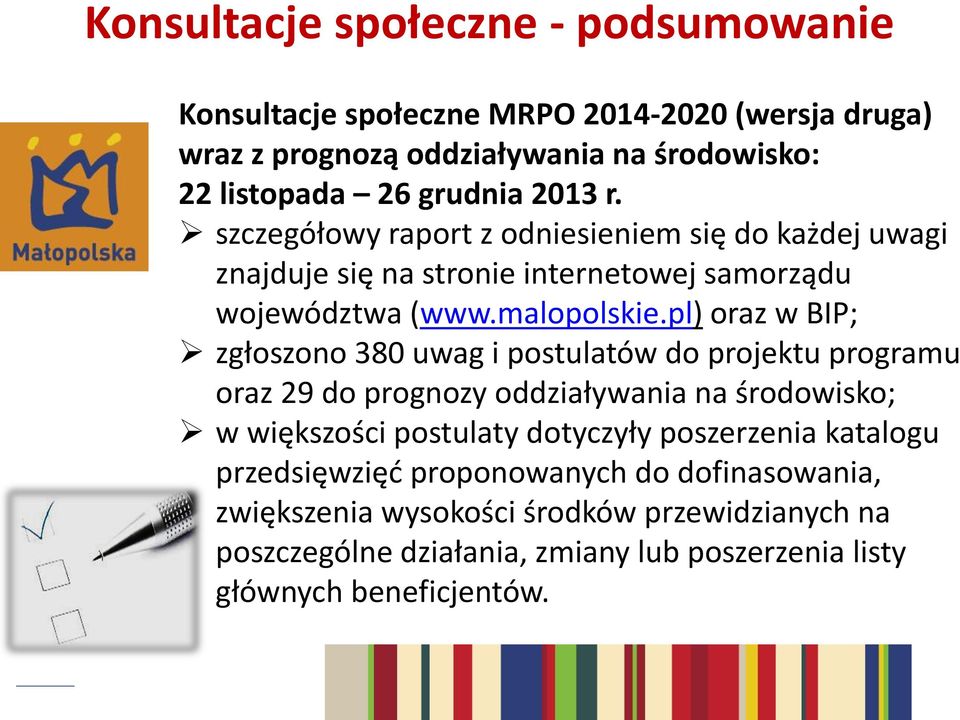 pl) oraz w BIP; zgłoszono 380 uwag i postulatów do projektu programu oraz 29 do prognozy oddziaływania na środowisko; w większości postulaty dotyczyły