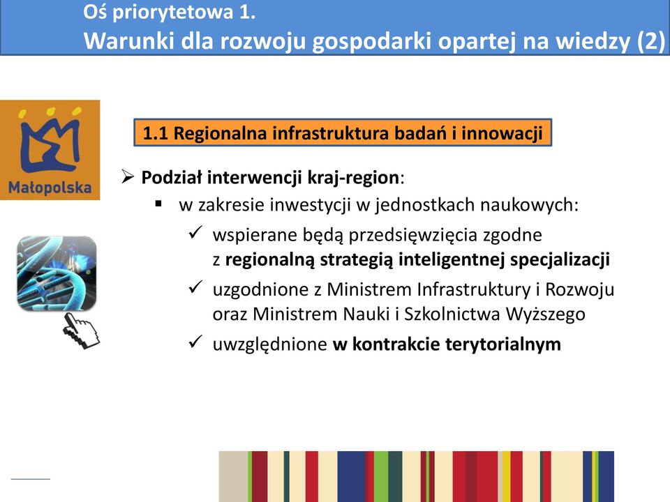 1 Regionalna infrastruktura badań i innowacji Podział interwencji kraj-region: w zakresie inwestycji w jednostkach