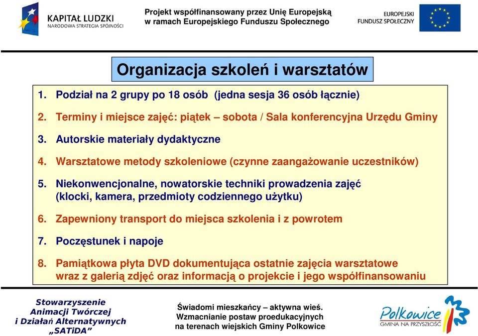 Warsztatowe metody szkoleniowe (czynne zaangaŝowanie uczestników) 5.