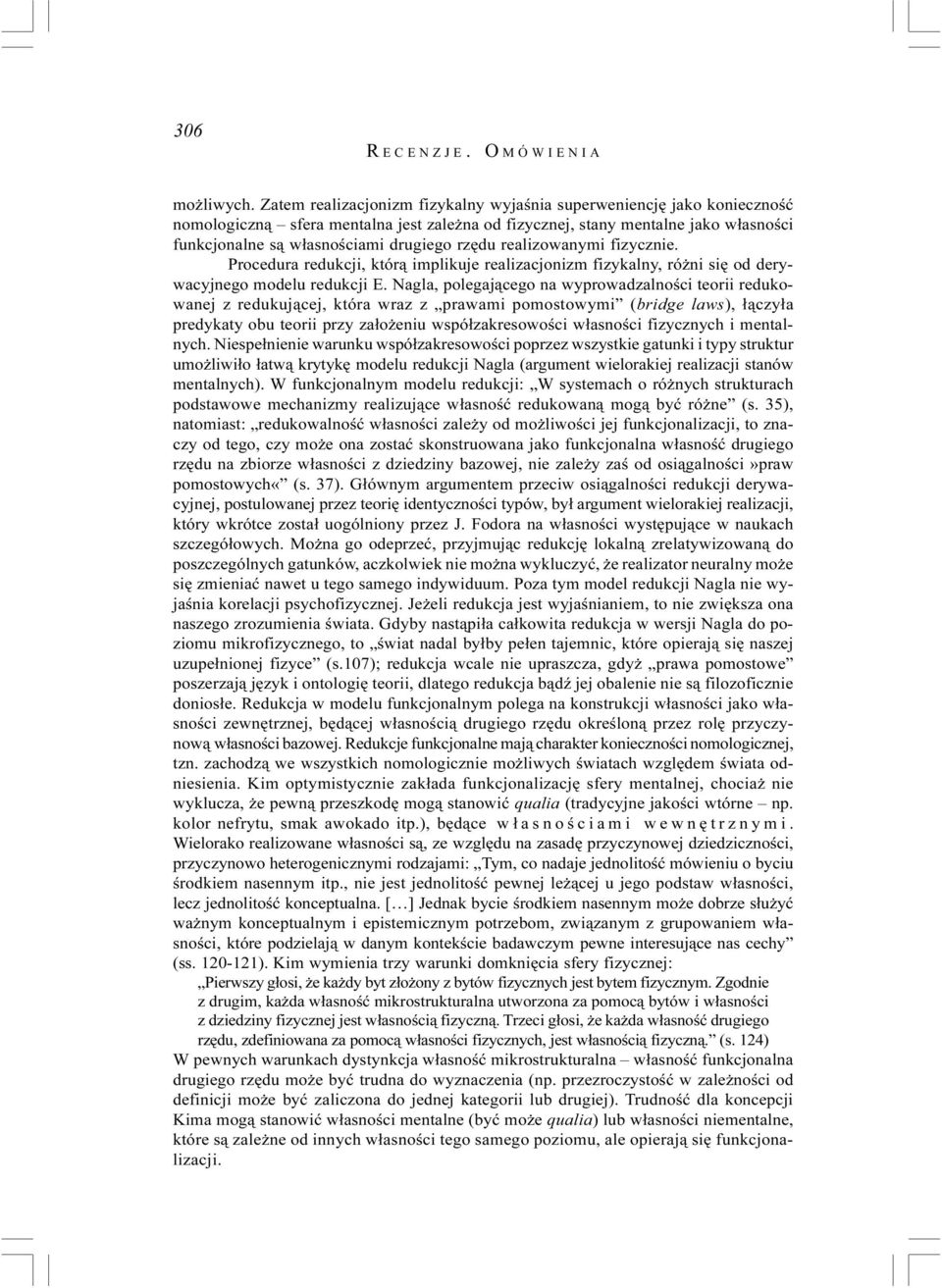 rzêdu realizowanymi fizycznie. Procedura redukcji, któr¹ implikuje realizacjonizm fizykalny, ró ni siê od derywacyjnego modelu redukcji E.