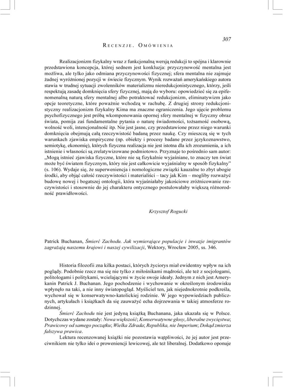 jako odmiana przyczynowoœci fizycznej; sfera mentalna nie zajmuje adnej wyró nionej pozycji w œwiecie fizycznym.