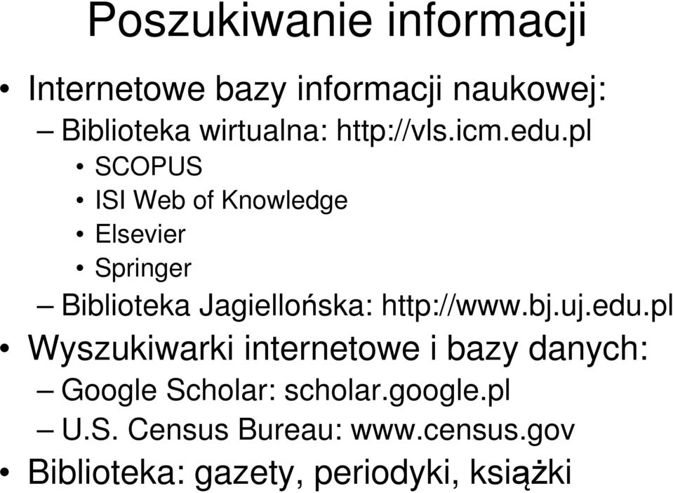 pl SCOPUS ISI Web of Knowledge Elsevier Springer Biblioteka Jagiellońska: http://www.