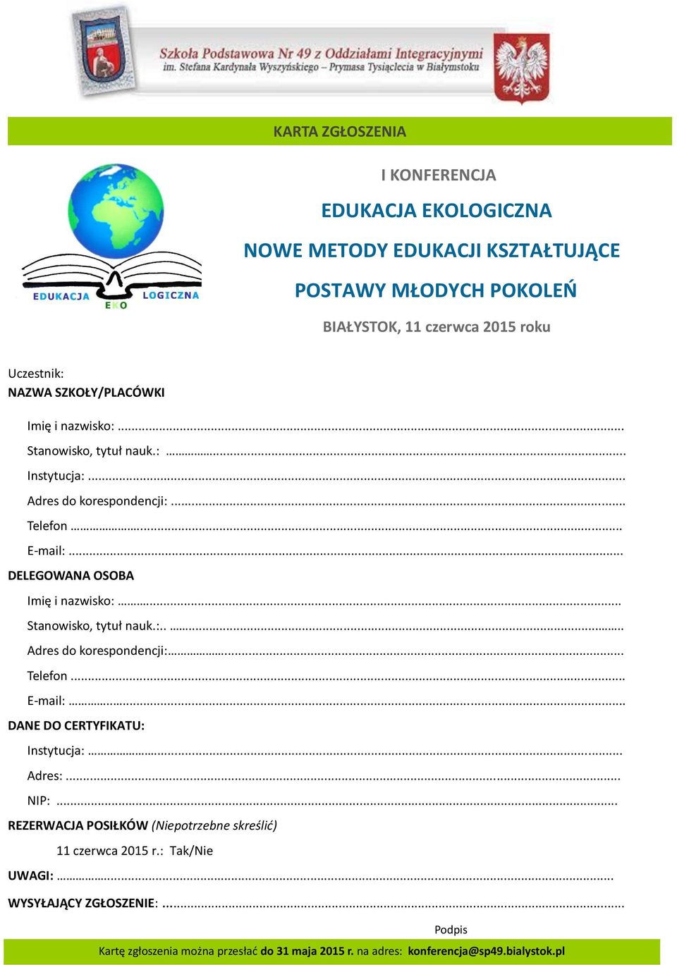 .. Stanowisko, tytuł nauk.:....... Adres do korespondencji:... Telefon... E-mail:..... DANE DO CERTYFIKATU: Instytucja:... Adres:... NIP:.