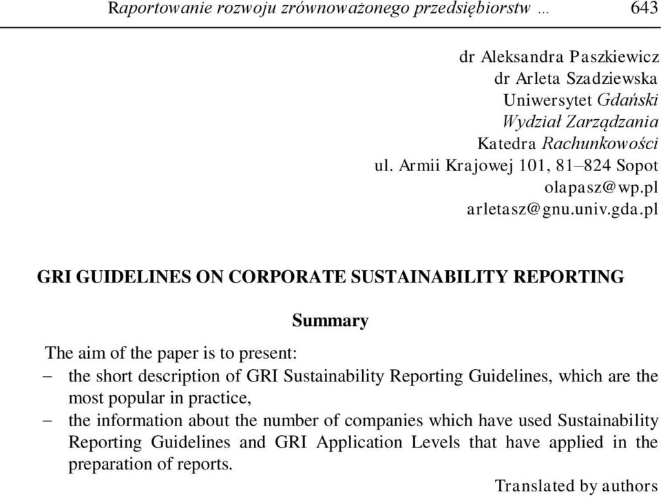 pl GRI GUIDELINES ON CORPORATE SUSTAINABILITY REPORTING Summary The aim of the paper is to present: the short description of GRI Sustainability Reporting