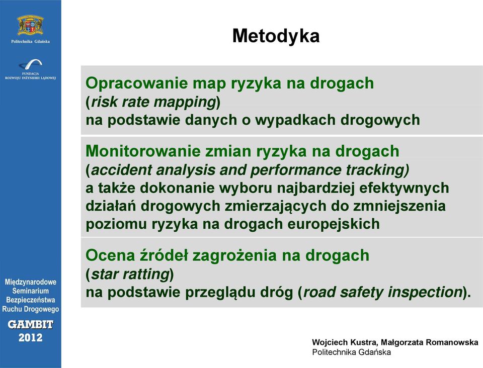 wyboru najbardziej efektywnych działań drogowych zmierzających do zmniejszenia poziomu ryzyka na drogach