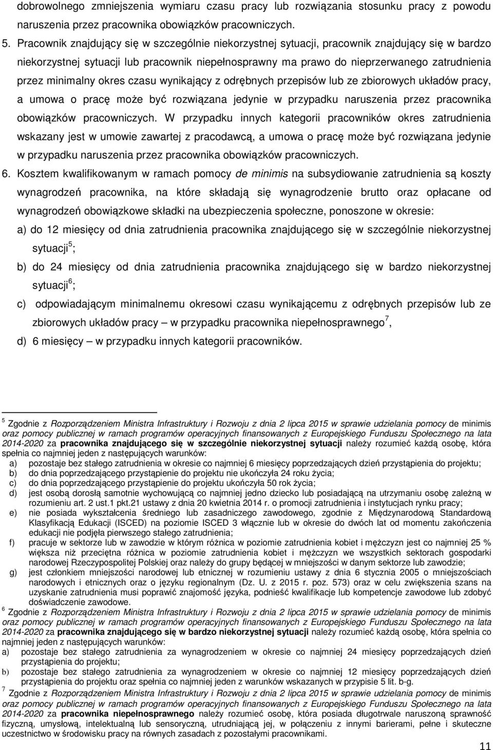 minimalny okres czasu wynikający z odrębnych przepisów lub ze zbiorowych układów pracy, a umowa o pracę może być rozwiązana jedynie w przypadku naruszenia przez pracownika obowiązków pracowniczych.