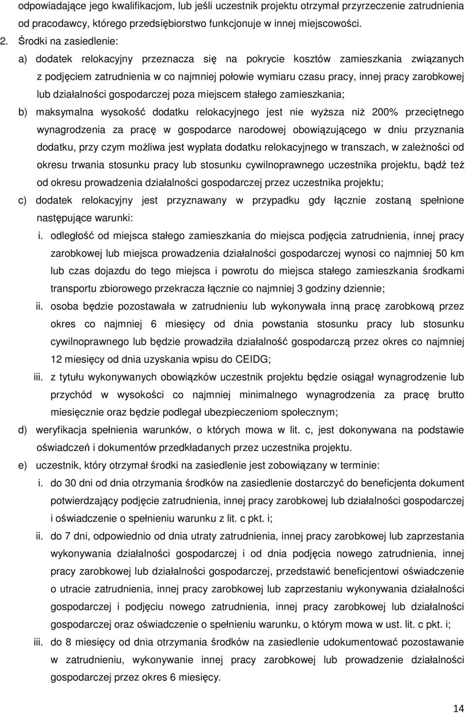 działalności gospodarczej poza miejscem stałego zamieszkania; b) maksymalna wysokość dodatku relokacyjnego jest nie wyższa niż 200% przeciętnego wynagrodzenia za pracę w gospodarce narodowej