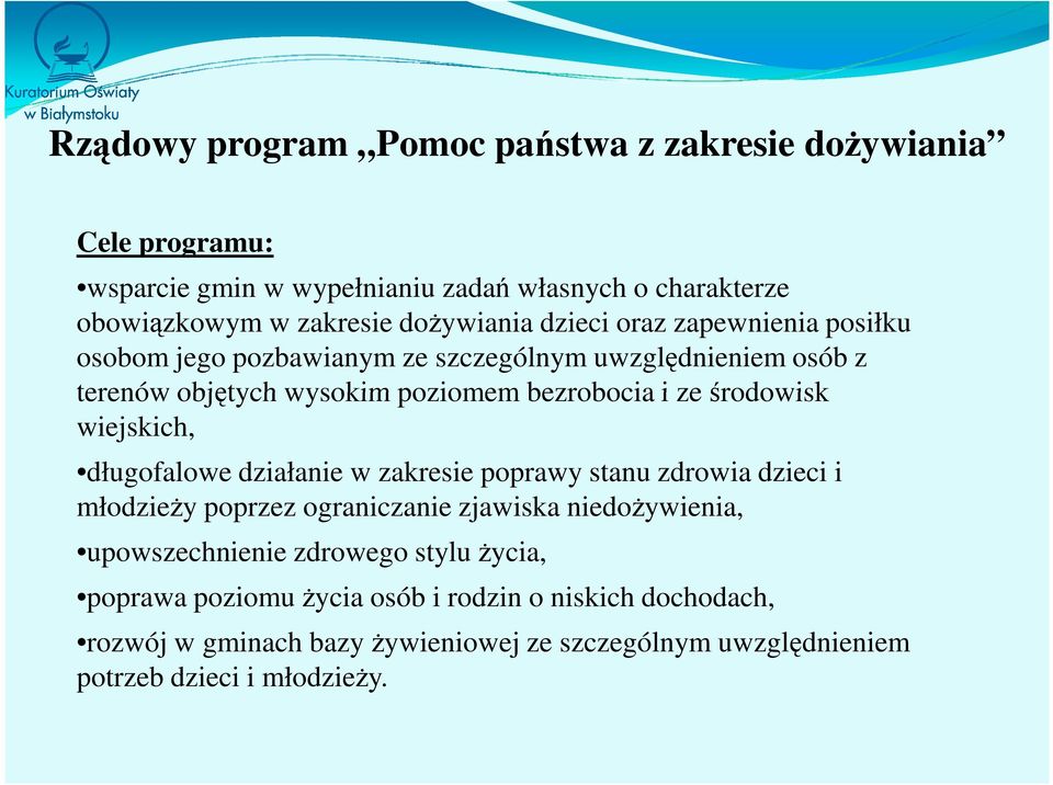 środowisk wiejskich, długofalowe działanie w zakresie poprawy stanu zdrowia dzieci i młodzieży poprzez ograniczanie zjawiska niedożywienia, upowszechnienie