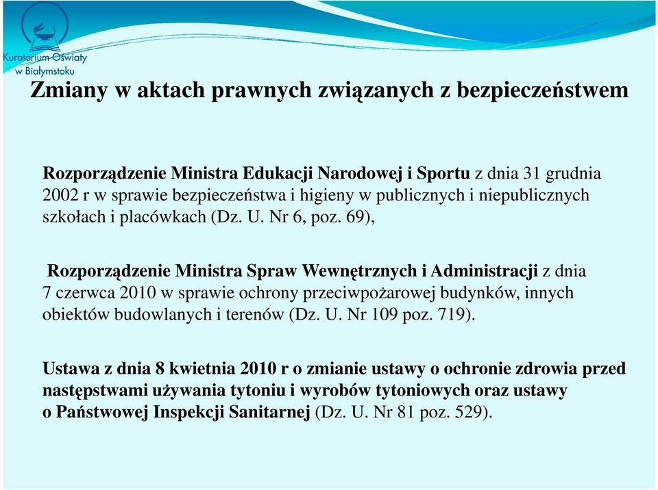 69), Rozporządzenie Ministra Spraw Wewnętrznych i Administracji z dnia 7 czerwca 2010 w sprawie ochrony przeciwpożarowej budynków, innych obiektów