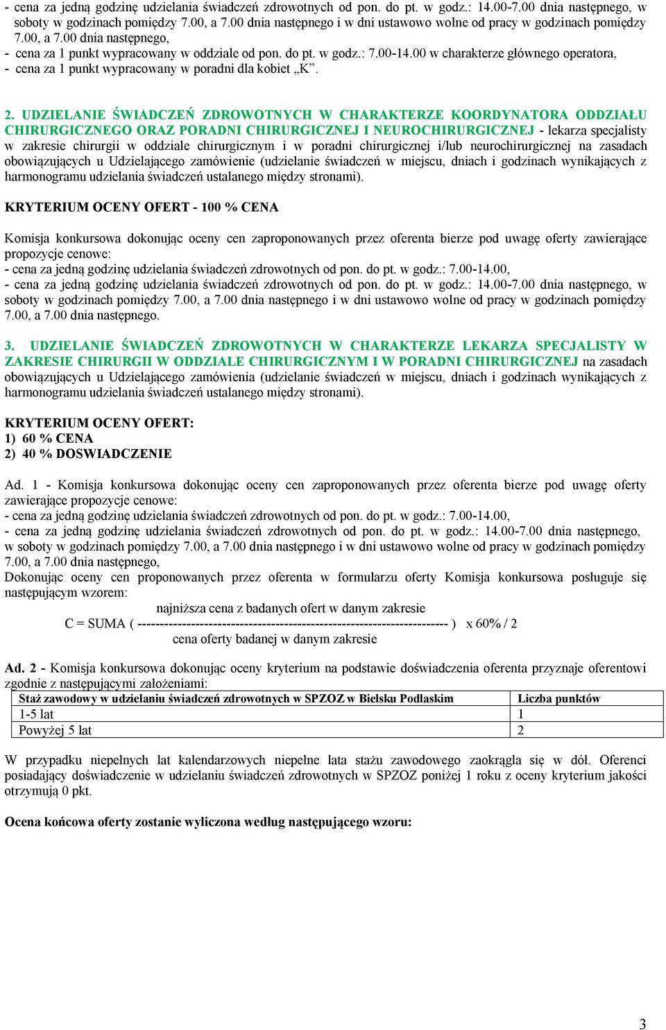 00 w charakterze głównego operatora, - cena za 1 punkt wypracowany w poradni dla kobiet K. 2.