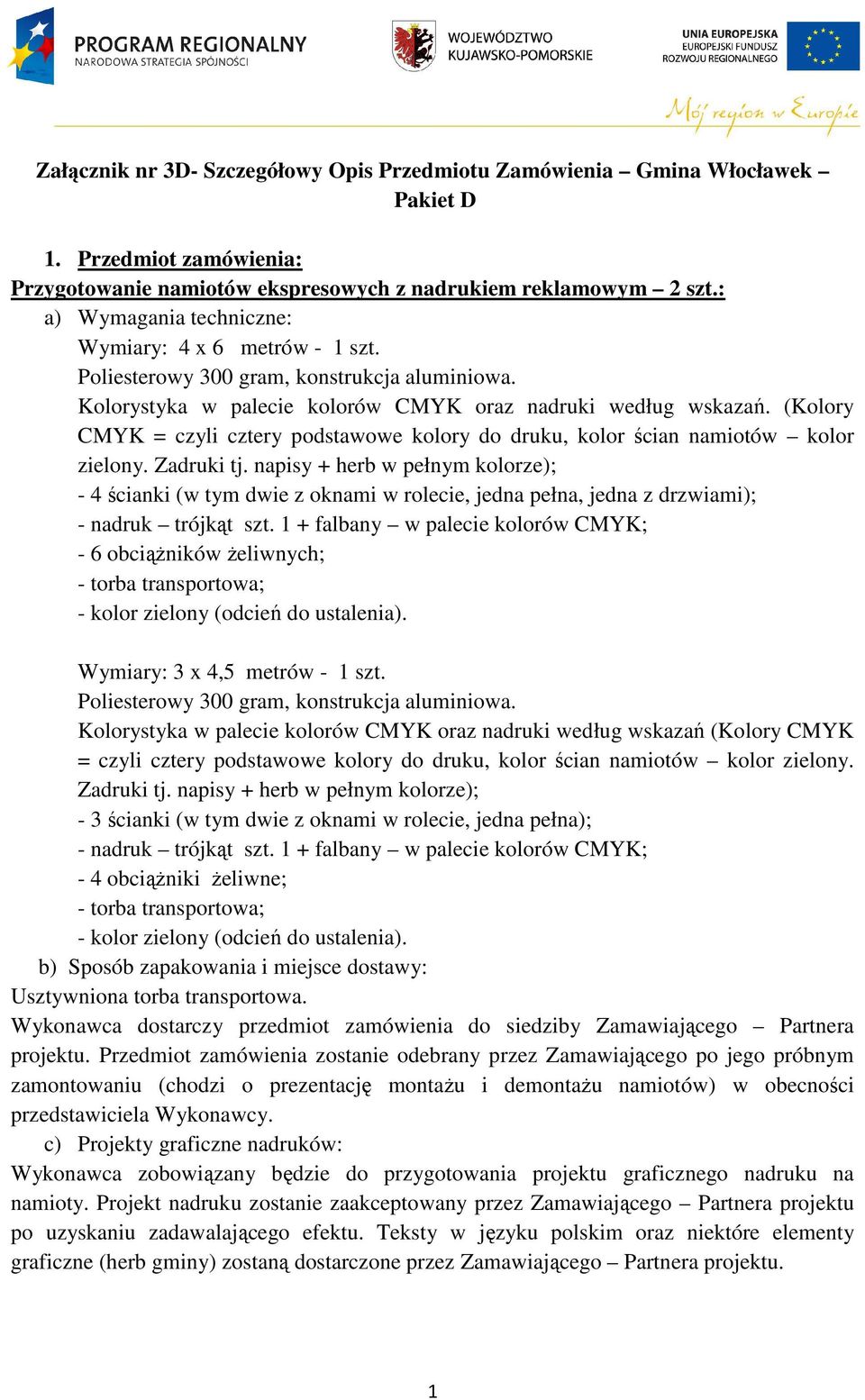 (Kolory CMYK = czyli cztery podstawowe kolory do druku, kolor ścian namiotów kolor zielony. Zadruki tj.