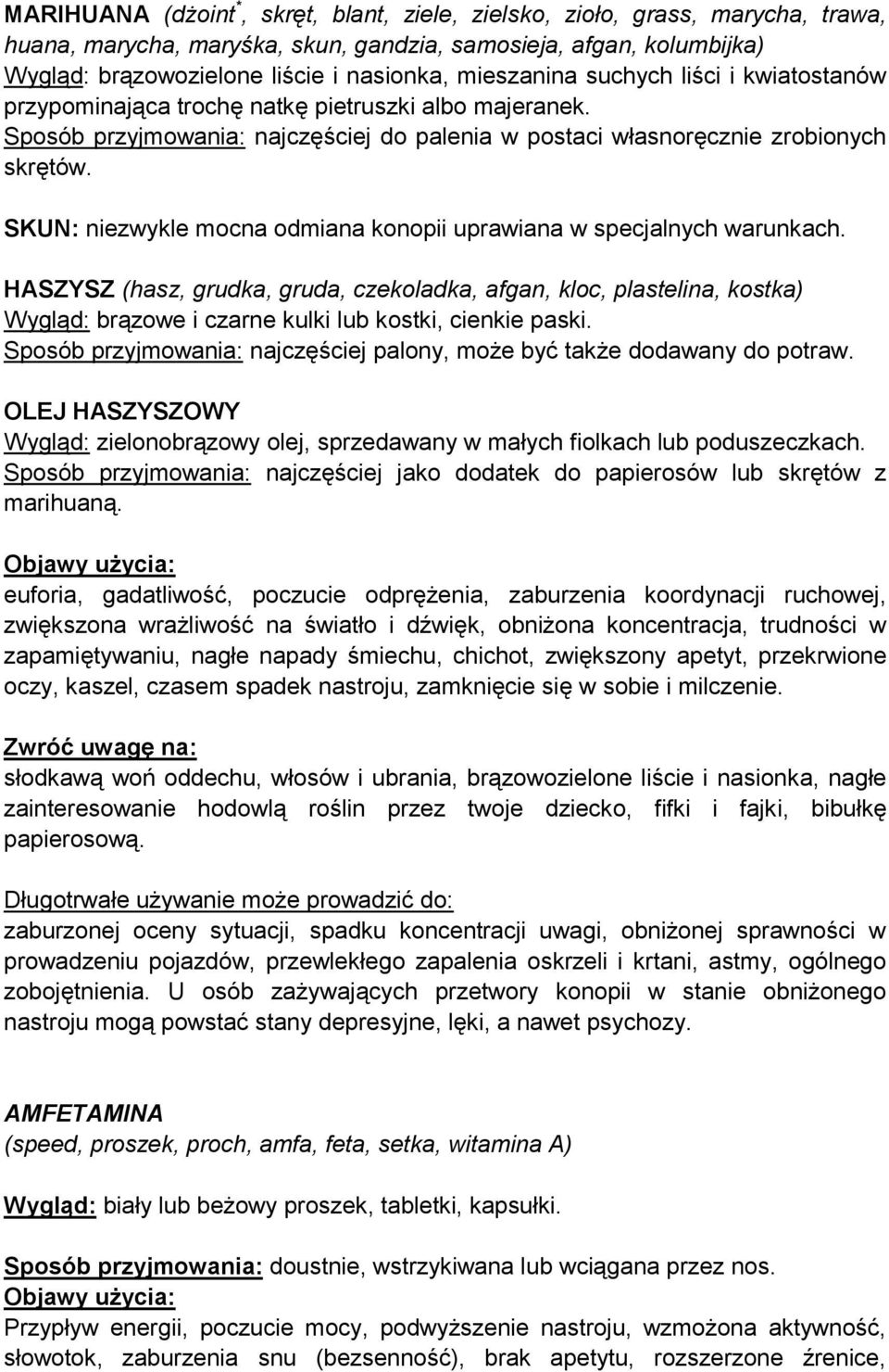 SKUN: niezwykle mocna odmiana konopii uprawiana w specjalnych warunkach.