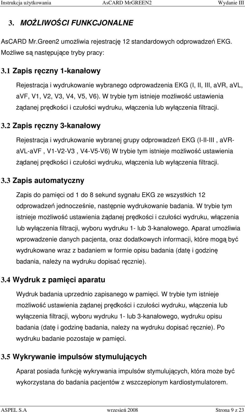 W trybie tym istnieje możliwość ustawienia żądanej prędkości i czułości wydruku, włączenia lub wyłączenia filtracji. 3.