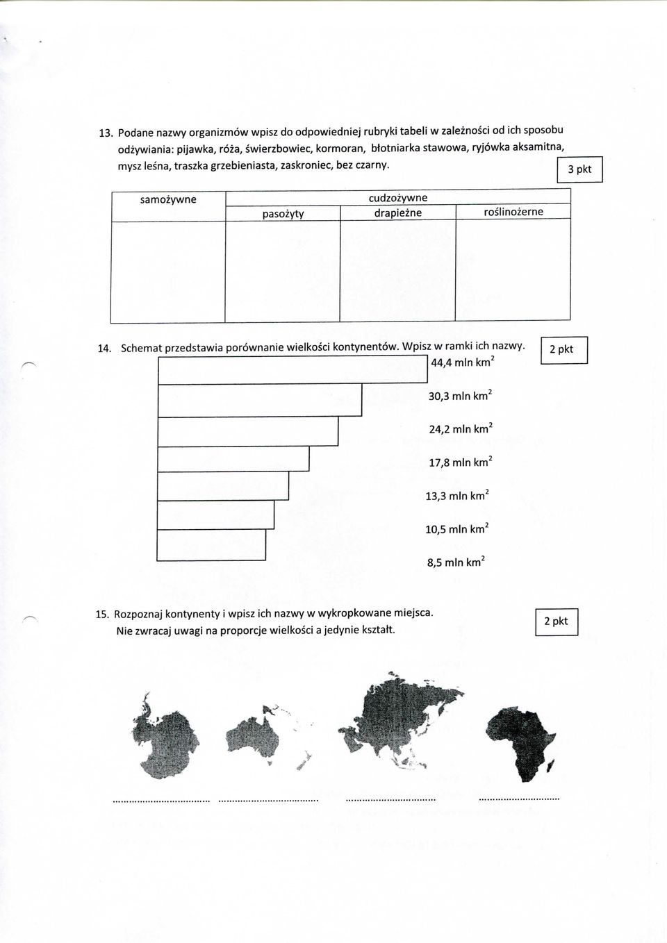 samozywne cudzozywne pasozyty drapiezne rosiinozerne 14. Schemat przedstawia porownanie wielkosci kontynentow. Wpisz w ramki ich nazwy.