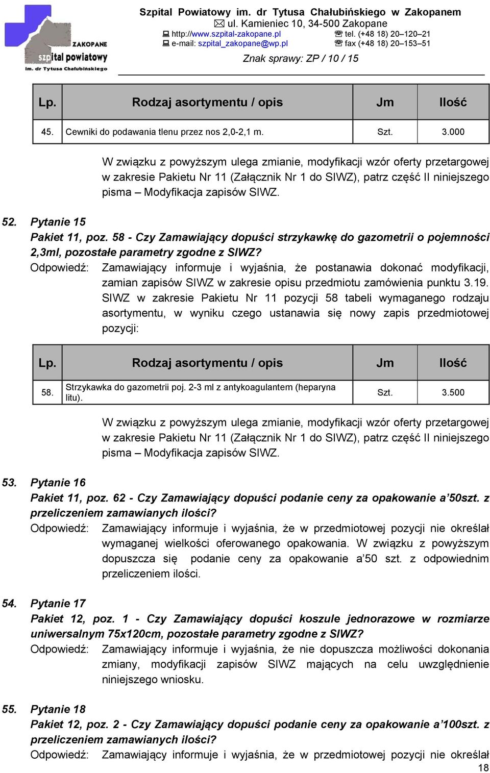 Pytanie 15 Pakiet 11, poz. 58 - Czy Zamawiający dopuści strzykawkę do gazometrii o pojemności 2,3ml, pozostałe parametry zgodne z SIWZ?