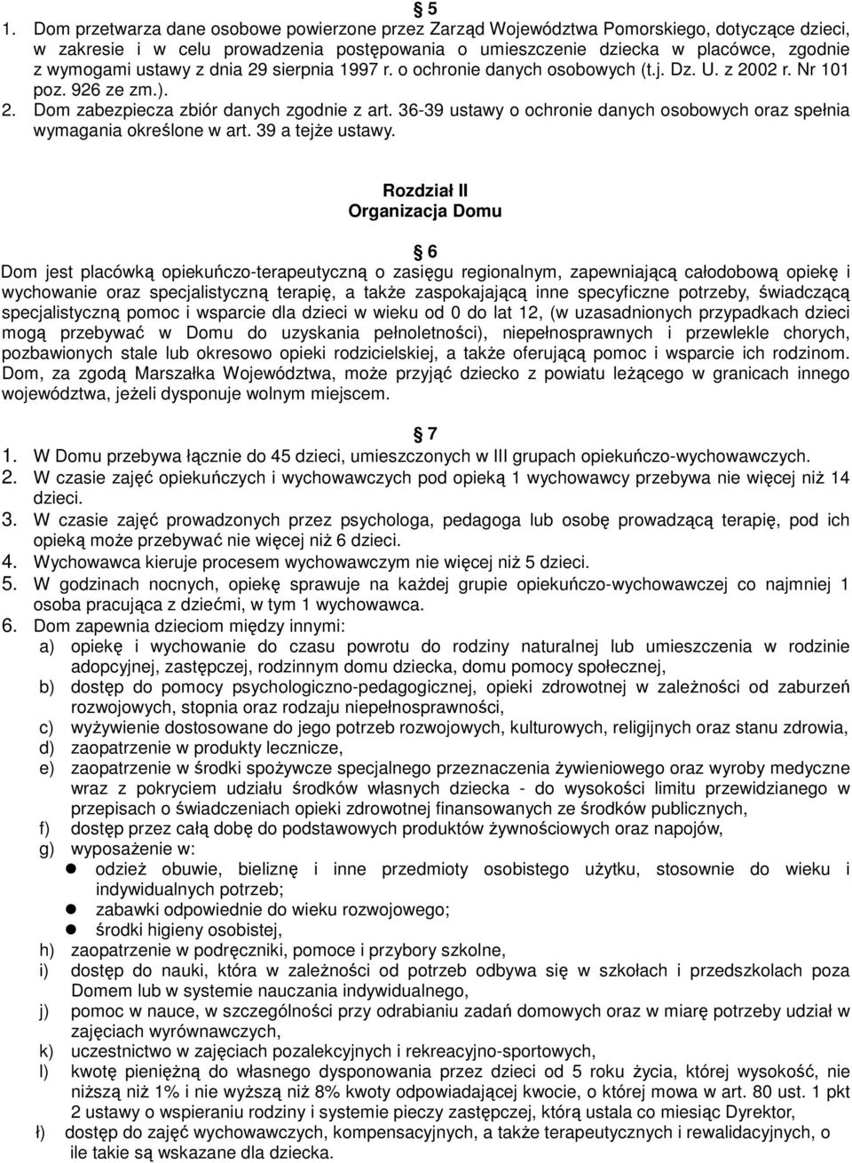 36-39 ustawy o ochronie danych osobowych oraz spełnia wymagania określone w art. 39 a tejże ustawy.