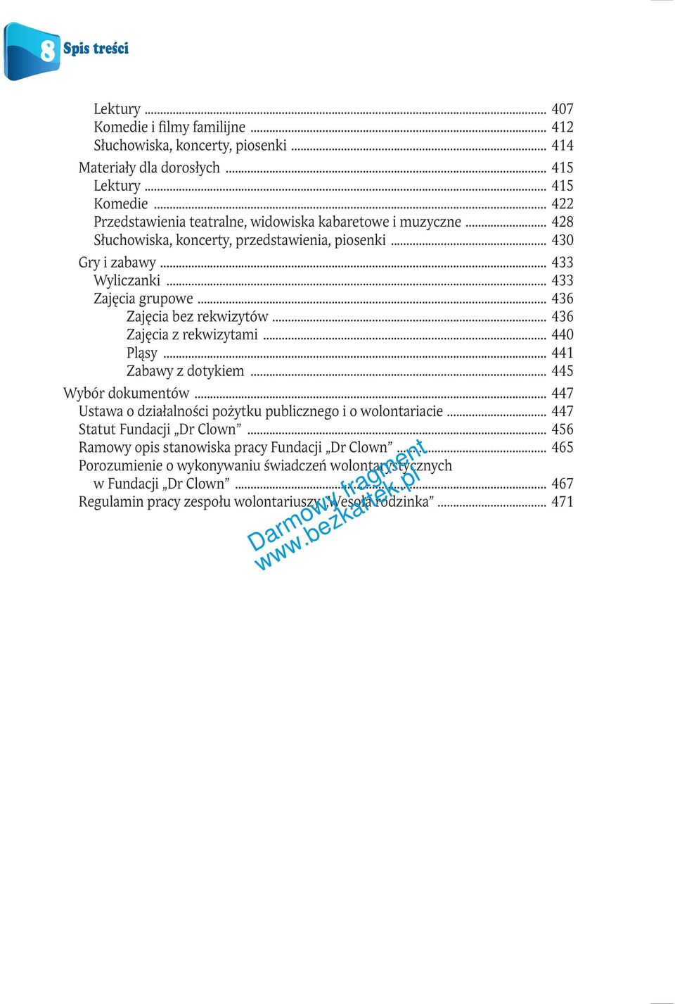 .. 436 Zajęcia bez rekwizytów... 436 Zajęcia z rekwizytami... 440 Pląsy... 441 Zabawy z dotykiem... 445 Wybór dokumentów... 447 Ustawa o działalności pożytku publicznego i o wolontariacie.