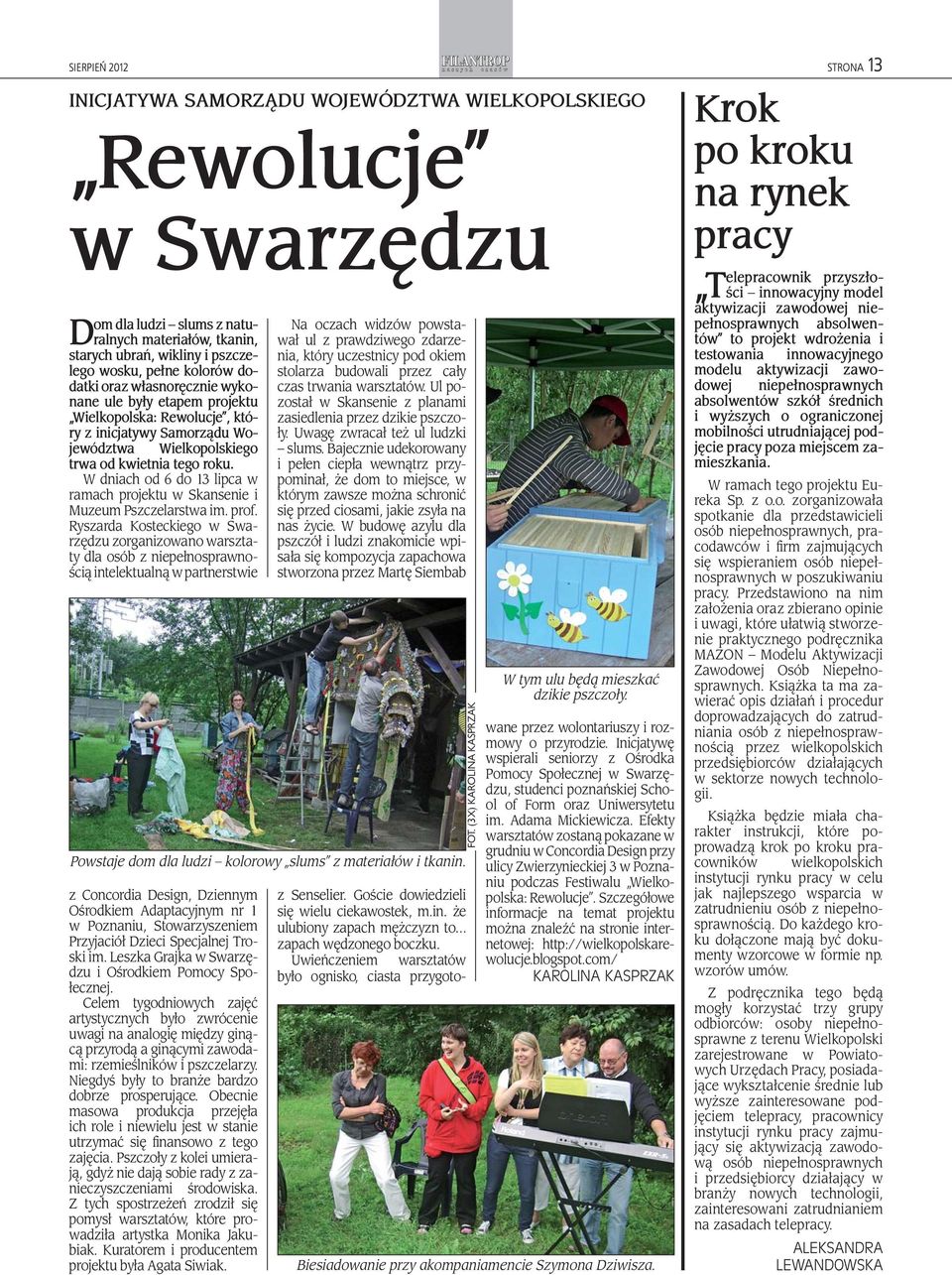 W dniach od 6 do 13 lipca w ramach projektu w Skansenie i Muzeum Pszczelarstwa im. prof.