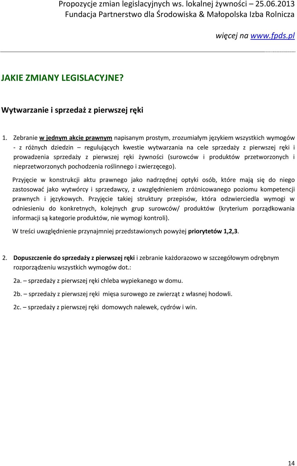 sprzedaży z pierwszej ręki żywności (surowców i produktów przetworzonych i nieprzetworzonych pochodzenia roślinnego i zwierzęcego).