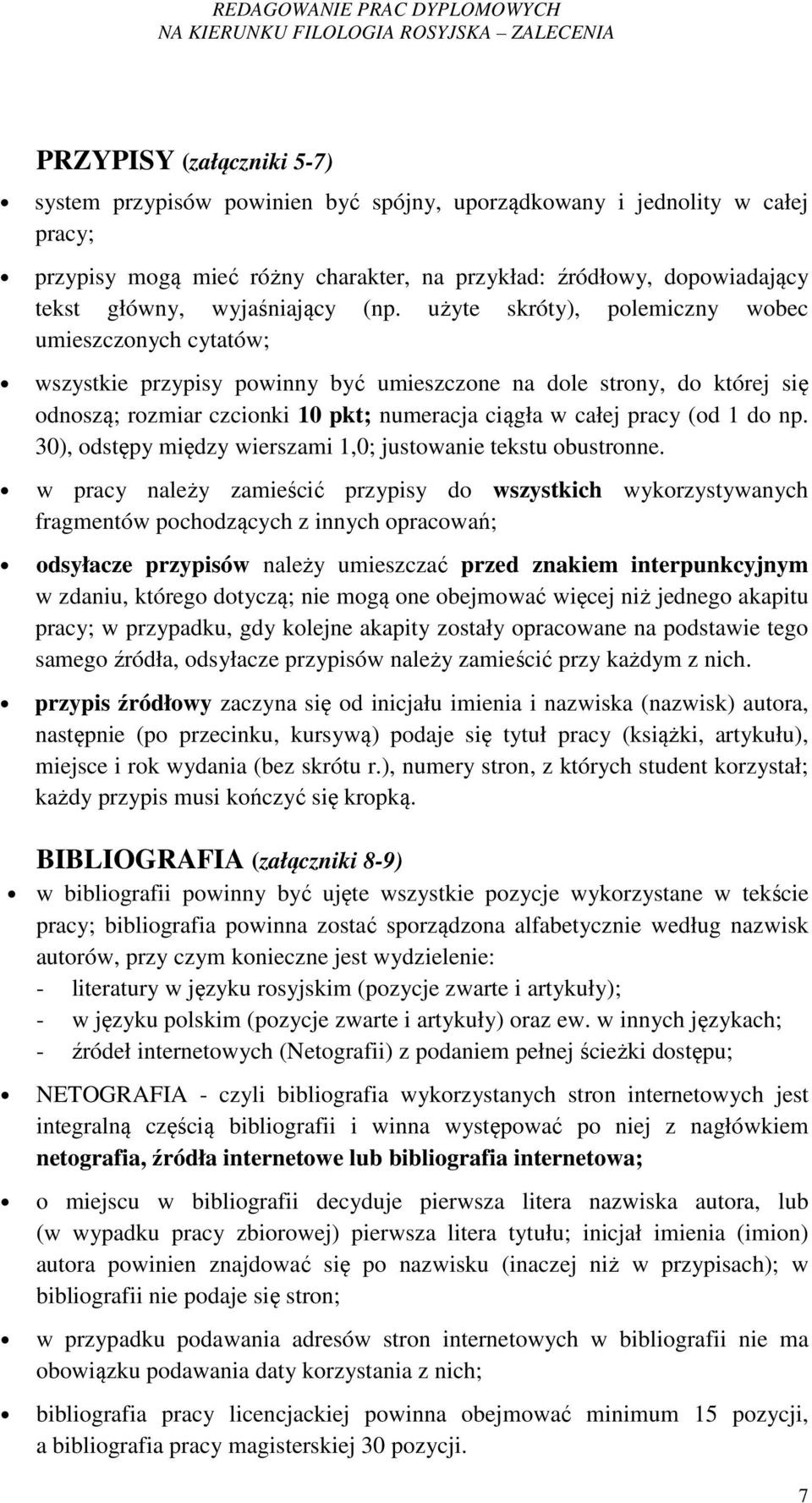 użyte skróty), polemiczny wobec umieszczonych cytatów; wszystkie przypisy powinny być umieszczone na dole strony, do której się odnoszą; rozmiar czcionki 10 pkt; numeracja ciągła w całej pracy (od 1