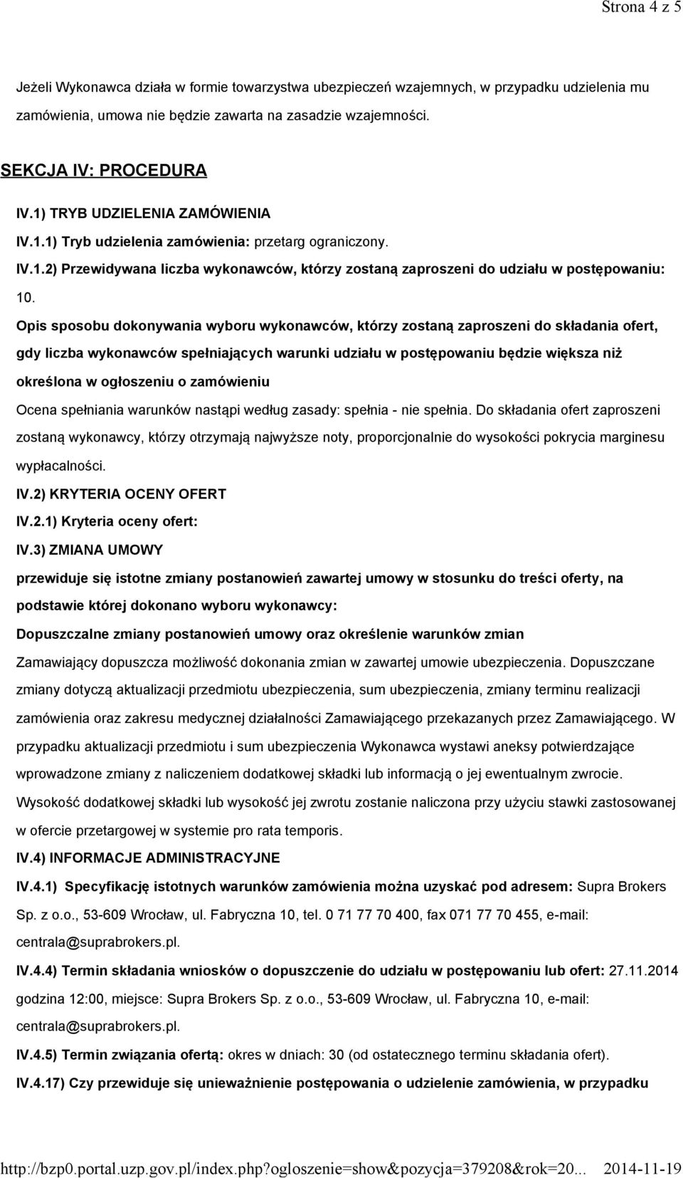 Opis sposobu dokonywania wyboru wykonawców, którzy zostaną zaproszeni do składania ofert, gdy liczba wykonawców spełniających warunki udziału w postępowaniu będzie większa niż określona w ogłoszeniu