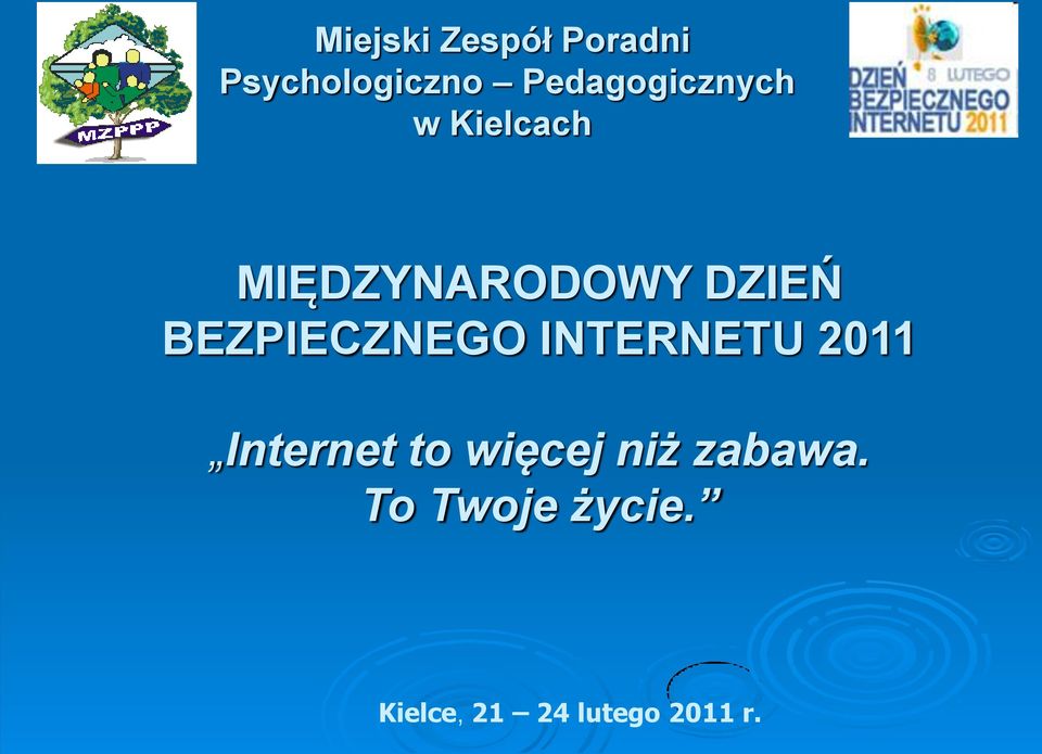 BEZPIECZNEGO INTERNETU 2011 Internet to więcej