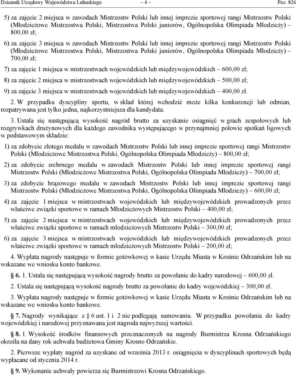 Młodzieży) 800,00 zł; 6) za zajęcie 3 miejsca w zawodach Mistrzostw Polski lub innej imprezie sportowej rangi Mistrzostw Polski (Młodzieżowe Mistrzostwa Polski, Mistrzostwa Polski juniorów,