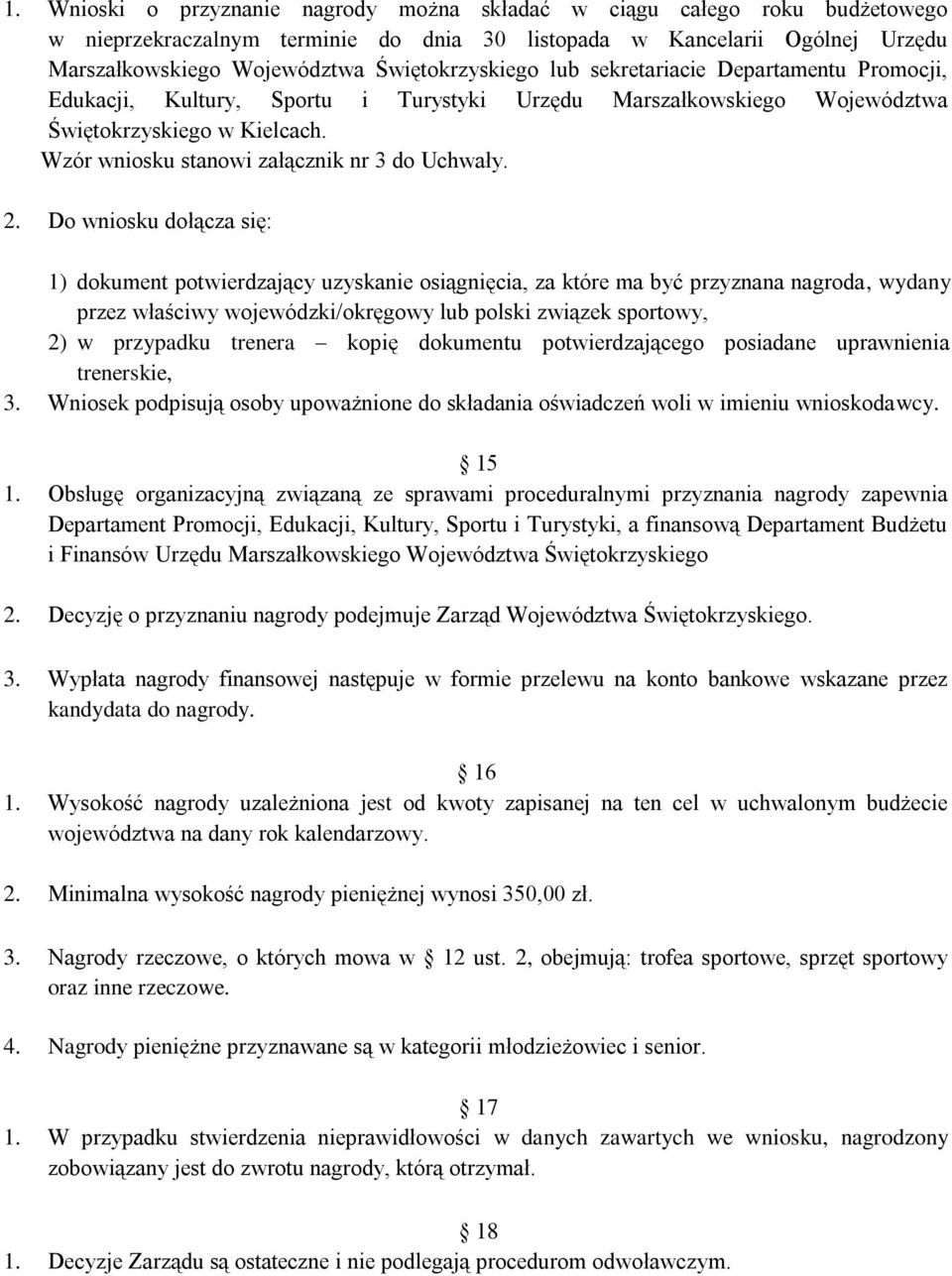 Wzór wniosku stanowi załącznik nr 3 do Uchwały. 2.