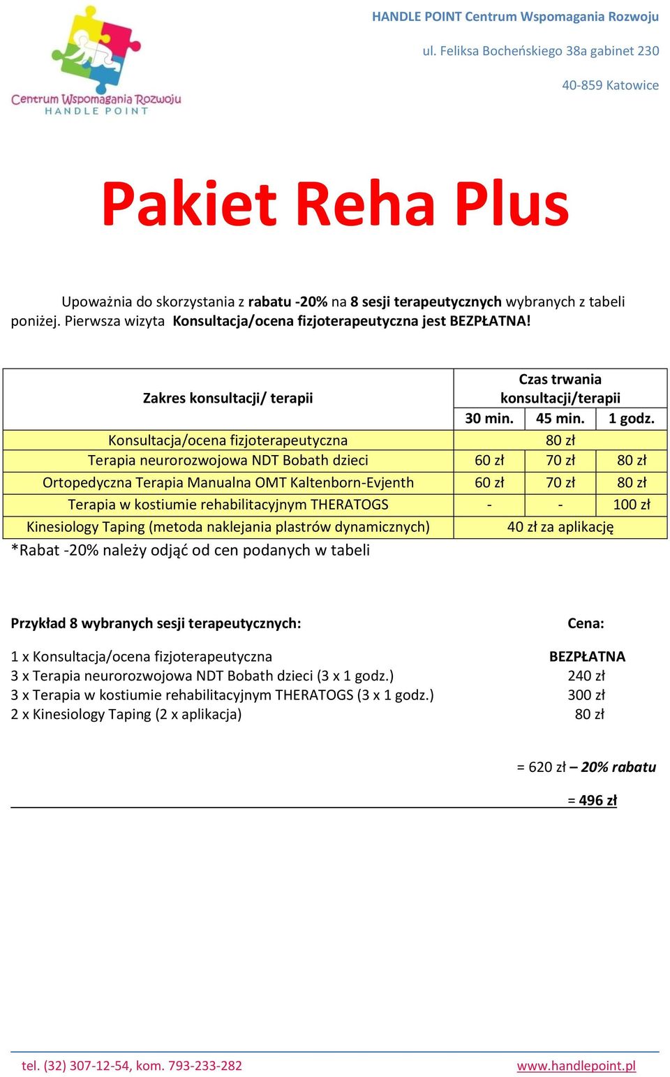 od cen podanych w tabeli Przykład 8 wybranych sesji terapeutycznych: 1 x BEZPŁATNA 3 x Terapia neurorozwojowa NDT Bobath dzieci (3 x 1 godz.