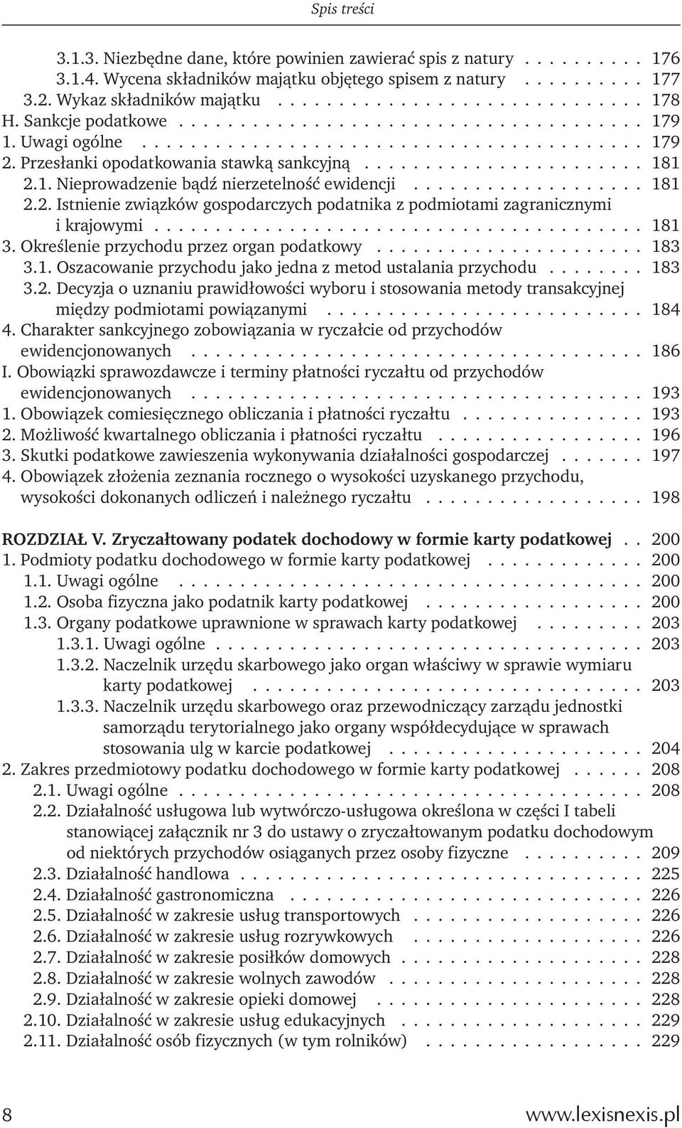 .................. 181 2.2. Istnienie związków gospodarczych podatnika z podmiotami zagranicznymi i krajowymi........................................ 181 3. Określenie przychodu przez organ podatkowy.