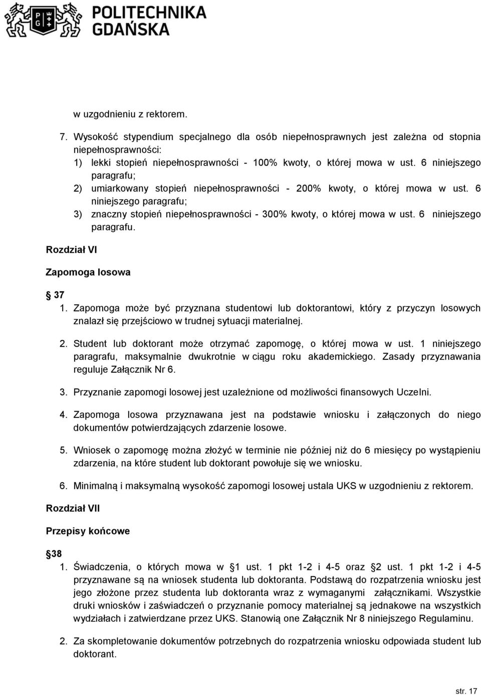 6 niniejszego paragrafu; 2) umiarkowany stopień niepełnosprawności - 200% kwoty, o której mowa w ust. 6 niniejszego paragrafu; 3) znaczny stopień niepełnosprawności - 300% kwoty, o której mowa w ust.