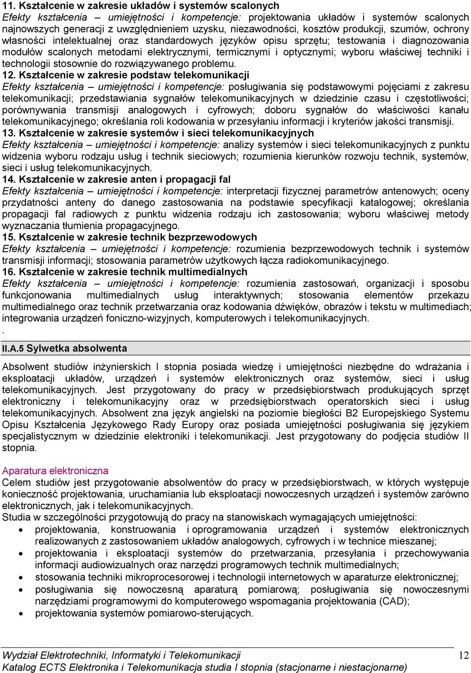 właściwej techniki i technologii stosownie do rozwiązywanego problemu. 12.